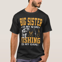 BIG SISTER Is My Name Fishing Is My Game