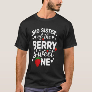 Big Sister Of The Berry Sweet One Strawberry First T-Shirt