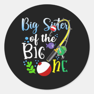 Big Sister Of The Big One Fishing Boy First Birthd Classic Round Sticker