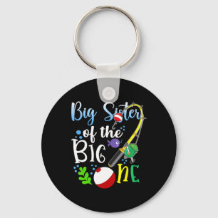 Big Sister Of The Big One Fishing Boy First Birthd Key Ring