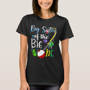 Big Sister Of The Big One Fishing Boy First Birthd T-Shirt