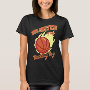 Big Sister Of The Birthday Boy Basketball Family B T-Shirt