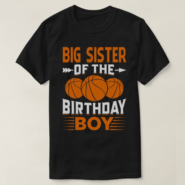 BIG SISTER Of The Birthday Boy Basketball T-Shirt (Design Front)