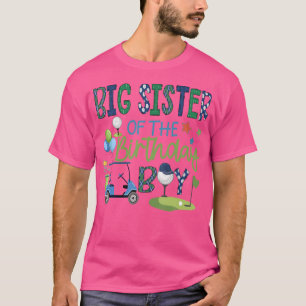 Big Sister Of The Birthday Boy Hole In One Golf Sp T-Shirt