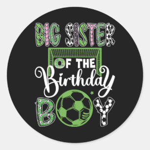 Big Sister Of The Birthday Boy Soccer Player Birth Classic Round Sticker