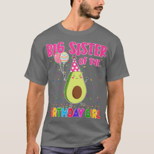 Big Sister Of The Birthday Girl Avocados Family Bd T-Shirt