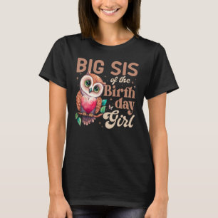 Big Sister Of The Birthday Girl Baby Owl  Family B T-Shirt