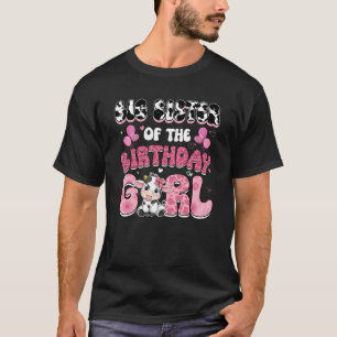 Big Sister Of The Birthday Girl Cow Farm Family 1s T-Shirt