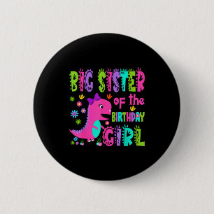 Big sister of the birthday girl saurus rex 6 cm round badge