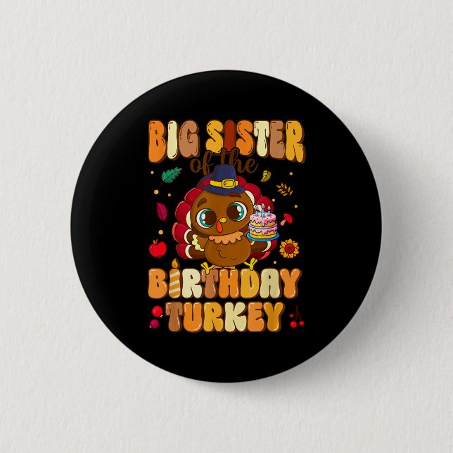Big Sister Of The Birthday Turkey Family 1st Birth 6 Cm Round Badge (Front)
