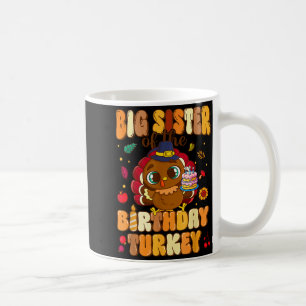 Big Sister Of The Birthday Turkey Family 1st Birth Coffee Mug