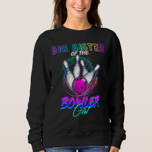 Big Sister Of The Bowler Girl Matching Family Bowl Sweatshirt