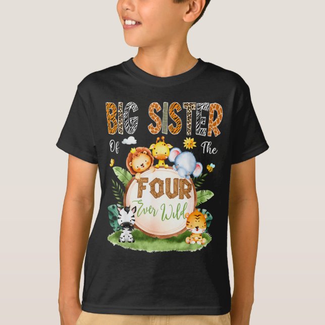 Big Sister Of The Four Ever Wild Safari 4th Birthd T-Shirt (Front)
