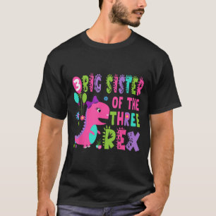 Big Sister Of The Three Rex Dinosaur T-rex 3rd Bir T-Shirt