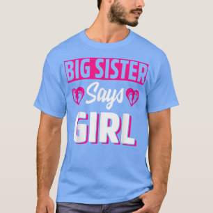 Big Sister Says Girl Cute Gender Reveal Team Pink T-Shirt