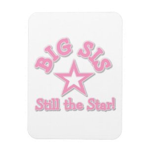 Big Sister Still the Star Gifts Magnet