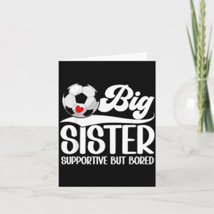 Big Sister Supportive Soccer Sister Soccer Players Card