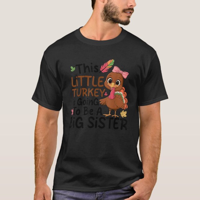 Big Sister Thanksgiving Cute This Little Turkey  T-Shirt (Front)