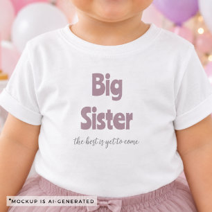 Big Sister The Best Is Yet To Come Sibling Reveal Toddler T-Shirt