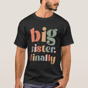 Big Sister To Be 2024 Finally Promoted To Big Sist T-Shirt