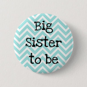 Big Sister to be teal Chevron Baby Shower pin