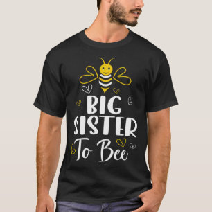 Big Sister to Bee Pregnancy  Baby Shower Big Siste T-Shirt