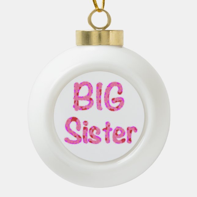 Big Sister Typography Ceramic Ball Christmas Ornament (Front)