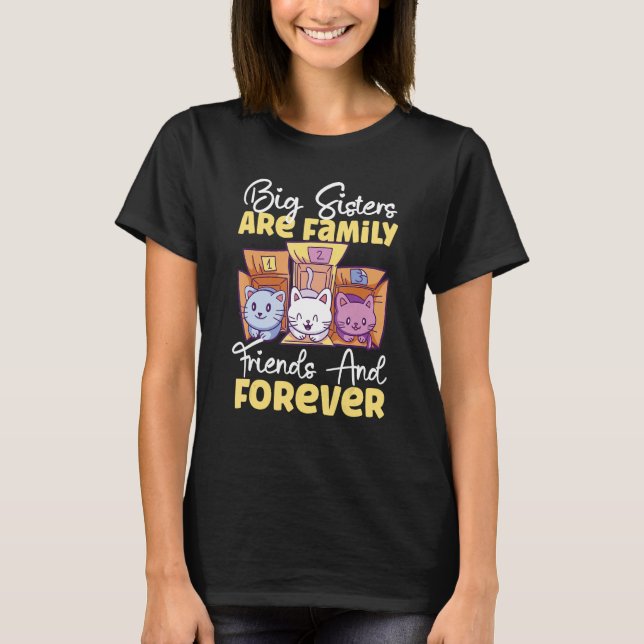 Big Sisters Are Family Friends And Forever T-Shirt (Front)