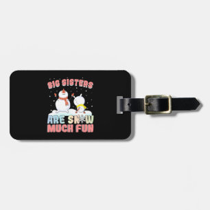 Big Sisters are Snow Much Fun - Snowman Pun Luggage Tag