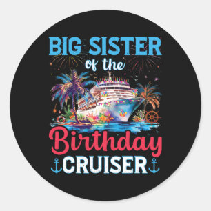Big Sisters Of The Birthday Cruiser Funny Cruise B Classic Round Sticker