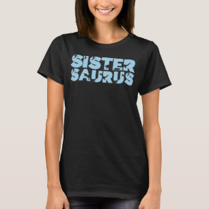Big Sistersaurus Dinosaur Little Sister Saurus Din T-Shirt