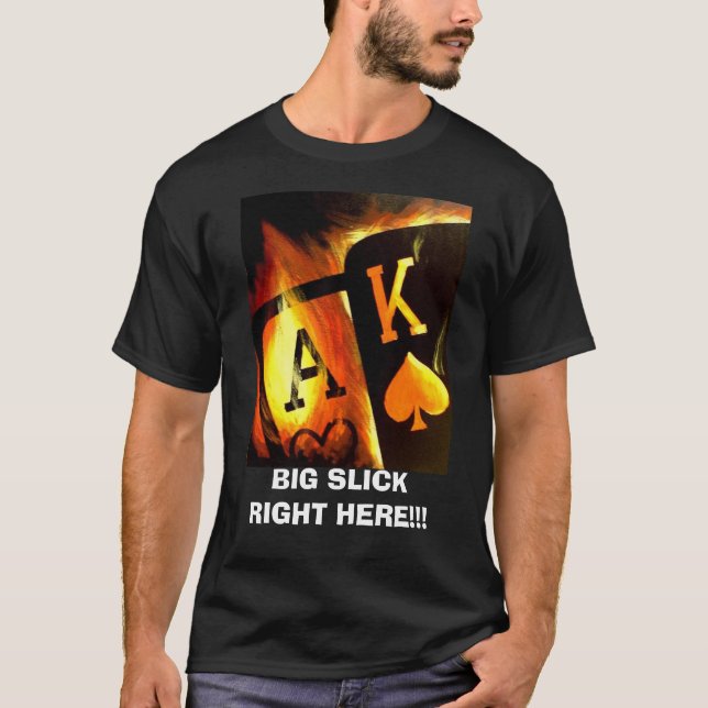 BIG SLICK RIGHT HERE POKER T SHIRT (Front)