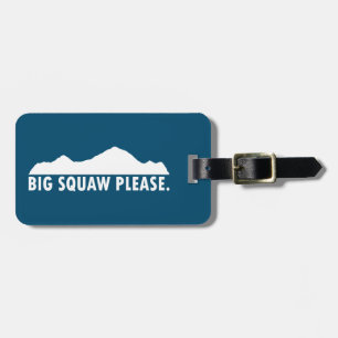 Big Squaw Please Luggage Tag