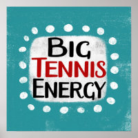 Big Tennis Energy Poster Wall Art