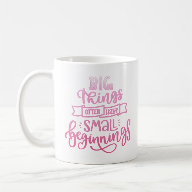 big things often have small beginnings coffee mug (Left)