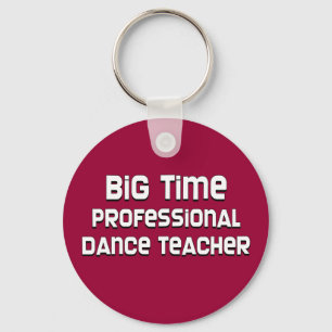Big Time Professional Dance Teacher Key Ring