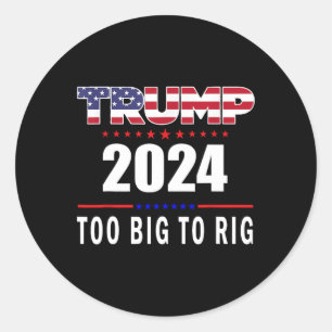 Big To Rig Saying Trump 2024 Funny Trump Quote 1  Classic Round Sticker