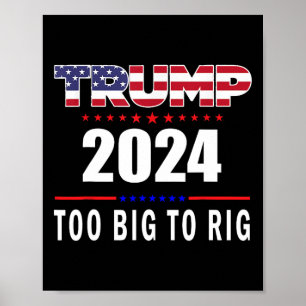 Big To Rig Saying Trump 2024 Funny Trump Quote 1 Poster
