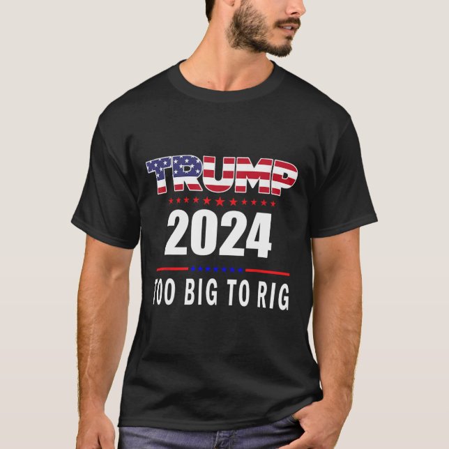 Big To Rig Saying Trump 2024 Funny Trump Quote 1  T-Shirt (Front)