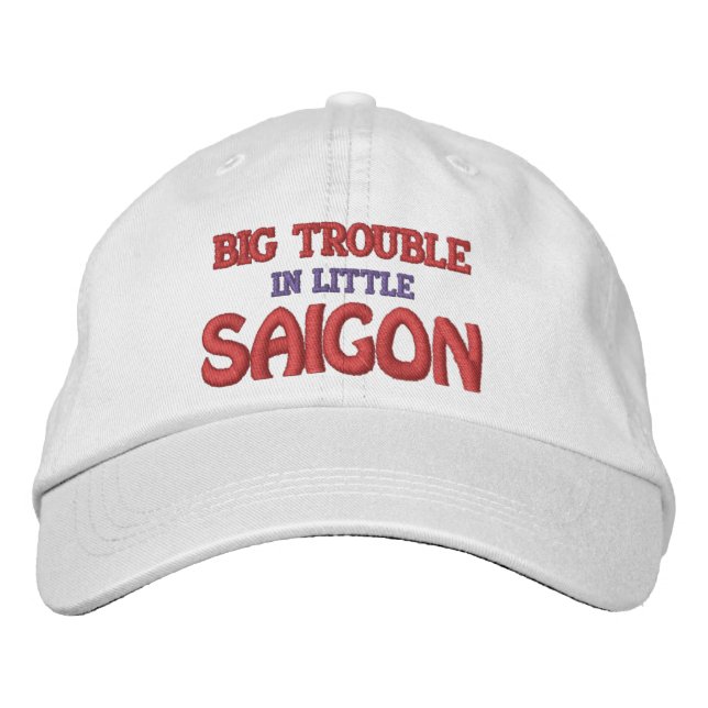 Big Trouble in Little Saigon Embroidered Hat (Front)