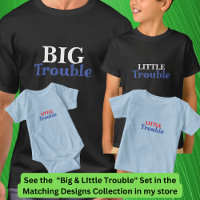 Big Trouble Men's, Little Trouble Kids, Matching