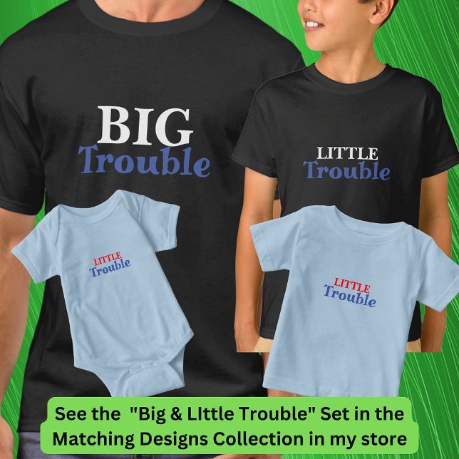 Big Trouble Men's, Little Trouble Kids, Matching T-Shirt (Creator Uploaded)