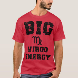 Big Virgo Energy August September Birthday Zodiac T-Shirt
