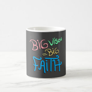 Big Vision Big Faith Coffee Mug