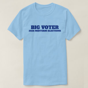 Big Voter™ T-Shirt