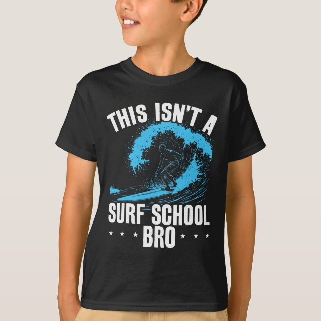 Big Wave Surfing This Isn't A Surf School Funny Su T-Shirt (Front)
