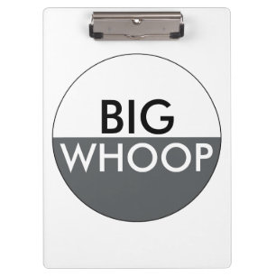 Big Whoop Funny Clipboard