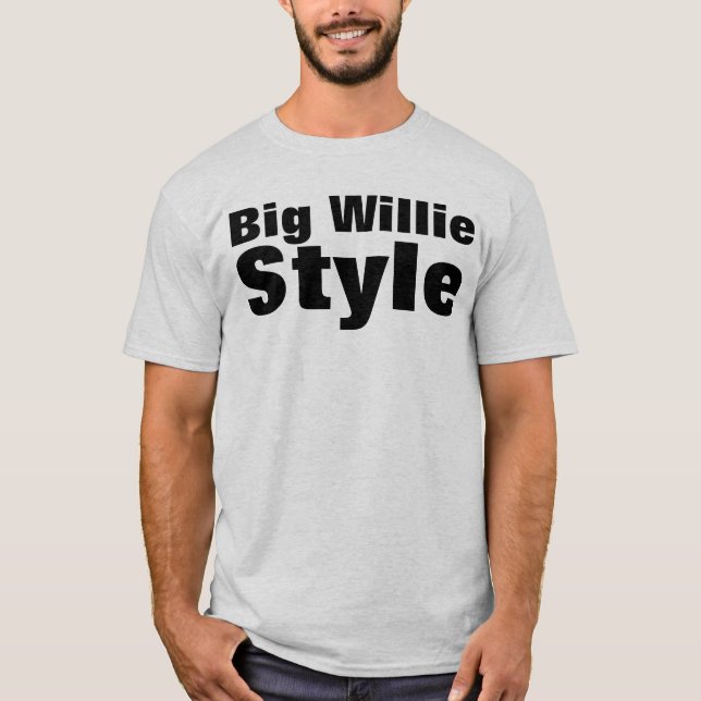 Big Willie Style T-Shirt (Front)