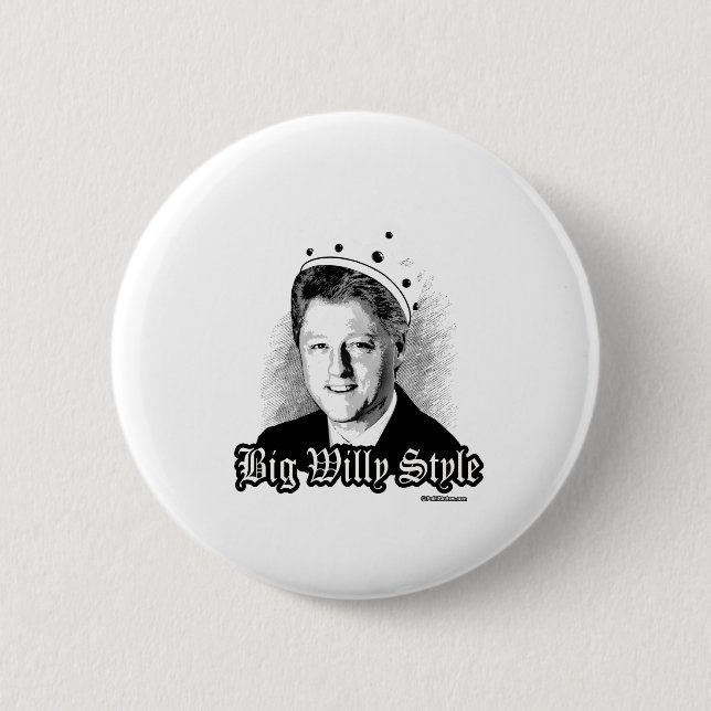 Big Willy Style - Notorious Bill Clinton 6 Cm Round Badge (Front)
