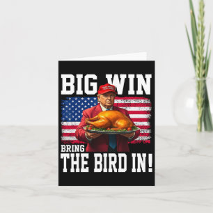 Big Win Bring The Bird In Thanksgiving Funny Trump Card